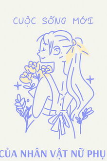Cuộc Sống Mới Của Nh&acirc;n Vật Nữ Phụ