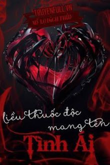 Liều Thuốc Độc Mang T&ecirc;n T&igrave;nh &Aacute;i