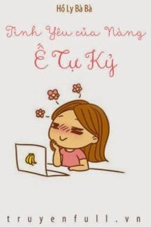 T&igrave;nh Y&ecirc;u Của N&agrave;ng Ế Tự Kỷ