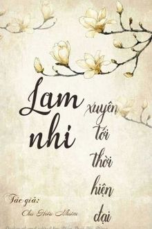 Lam Nhi Xuy&ecirc;n Tới Thời Hiện Đại