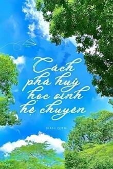 C&aacute;ch Ph&aacute; Huỷ Học Sinh Hệ Chuy&ecirc;n