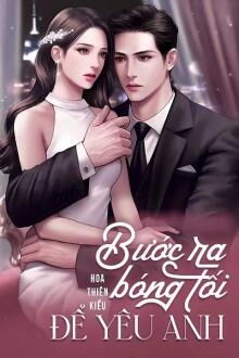 Bước Ra B&oacute;ng Tối Để Y&ecirc;u Anh