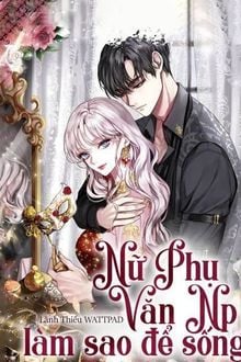 Nữ Phụ Văn NP L&agrave;m Sao Để Sống