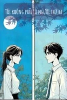 T&ocirc;i Kh&ocirc;ng Phải L&agrave; Người Thứ Ba