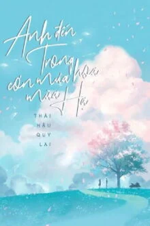 Anh Đến Trong Cơn Mưa Hoa M&ugrave;a Hạ