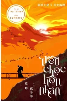 Tr&ecirc;u Chọc H&ocirc;n Nh&acirc;n