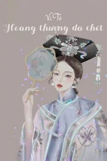 Ho&agrave;ng Thượng Đ&atilde; Chết