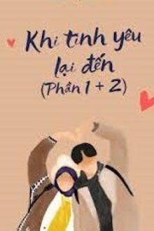 Khi T&igrave;nh Y&ecirc;u Lại Đến