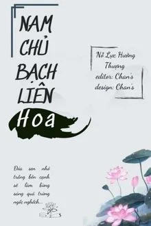 [Nữ T&ocirc;n] Nam Chủ Bạch Li&ecirc;n Hoa