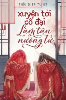 Xuy&ecirc;n Tới Cổ Đại L&agrave;m T&acirc;n Nương Tử