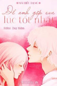 Để Anh Gặp Em L&uacute;c Tốt Nhất