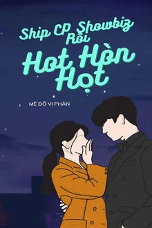 Ship CP Showbiz Rồi Hot H&ograve;n Họt