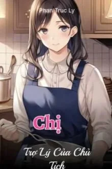 Chị Trợ L&yacute; Của Chủ Tịch