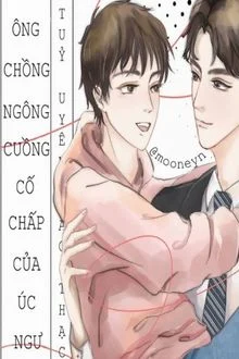 &Ocirc;ng Chồng Ng&ocirc;ng Cuồng Cố Chấp Của &Uacute;c Ngư