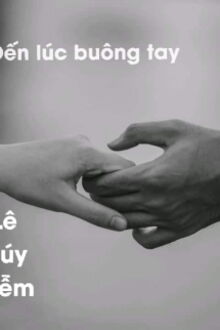 Đến L&uacute;c Bu&ocirc;ng Tay