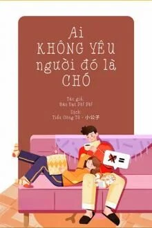 Ai Kh&ocirc;ng Y&ecirc;u Người Đ&oacute; L&agrave; Ch&oacute;