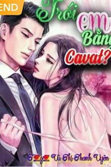Tr&oacute;i Em Bằng Cavat?