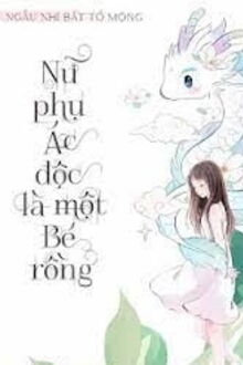 Nữ Phụ &Aacute;c Độc L&agrave; Một B&eacute; Rồng