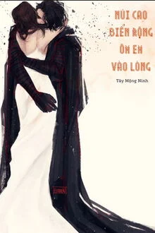 N&uacute;i Cao Biển Rộng &Ocirc;m Em V&agrave;o L&ograve;ng