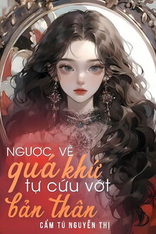 Ngược Về Qu&aacute; Khứ Tự Cứu Vớt Bản Th&acirc;n